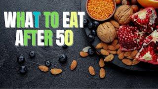 Foods to Eat after 50 years of age