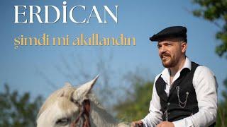 Erdican - Şimdi Mi Akıllandın