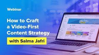 How to Craft a Video-First Content Strategy with Salma Jafri