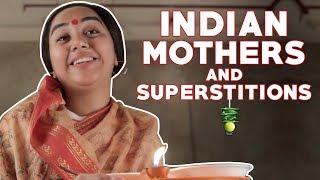 Indian Mothers and Superstitions | MostlySane