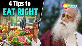 4 Simple Tips to Eat Right | Sadhguru’s Guide to Healthy Eating | How to Eat the Right Way?