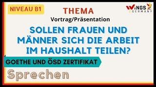 SOLLEN FRAUEN UND MÄNNER SICH DIE ARBEIT IM HAUSHALT TEILEN?|B1/B2 Sprechen Thema| Vortrag | Deutsch