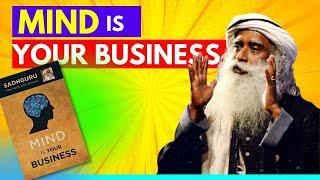 Mind is your business by Sadhguru summary | Sadhguru English