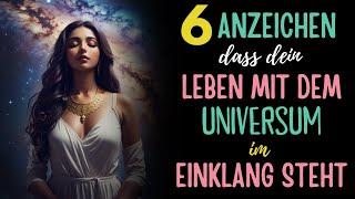 6 Anzeichen, dass dein Leben mit dem Universum im Einklang steht