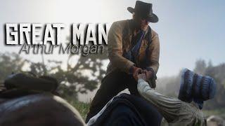 Arthur Morgan | Great Man | Red Dead Redemption Tribute