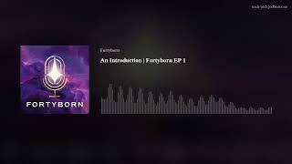 An Introduction | Fortyborn EP 1