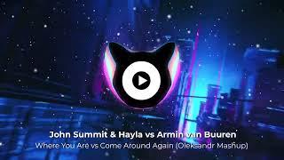 John Summit & Hayla vs Armin van Buuren  - Where You Are vs Come Around Again (Oleksandr Mashup)