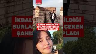 İkbal Uzuner'in katledildiği surlarda video çeken kişi tepki topladı #shorts #keşfet