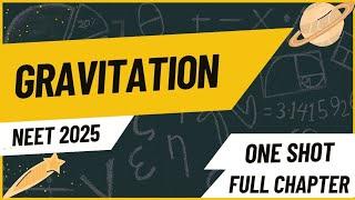 Gravitation | NEET 2025 | CBSE Class 11 Physics | One Shot | Full Chapter | NCERT based