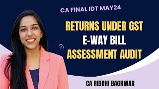 CA FINAL IDT - Eway bill, Returns under GST, Assessment & Audit - MAY24