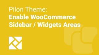 How to Enable WooCommerce Sidebars on Pilon Theme (v1.1+)