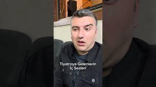 Tiyatroya Gidenlerin İç Sesleri