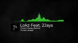 Lokz Feat. 2Jays - Throw It Away (Remix)