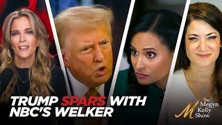 Trump Spars with NBC's Welker on Illegal Immigration, and "Retribution," with Batya Ungar-Sargon