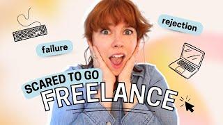 How To NOT Be Afraid To Go Freelance