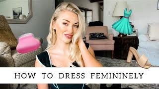 How to Dress More Feminine | Feminine Style Tips