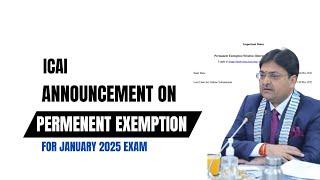 ICAI  ANNOUNCEMENT ON PERMENENT EXEMPTION FOR JANUARY 2025 EXAM