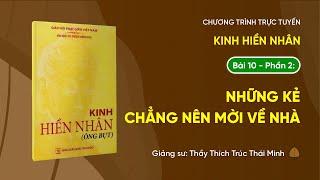  [TRỰC TIẾP] Pháp thoại: "Những kẻ chẳng nên mời về nhà" - Kinh Hiền Nhân - Bài 10 - Phần 2