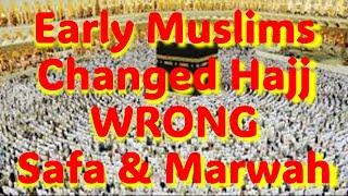 Early Muslims Changed "Hajj" and Tawaf of The "Safa & Marwah" by Doing Tahrif to The Quran