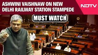 Parliament Session | Ashwini Vaishnaw On New Delhi Station Stampede Row In Rajya Sabha