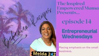 Entrepreneurial Wednesdays | Episode 014 | Melda 242 | The Inspired Empowered Mama