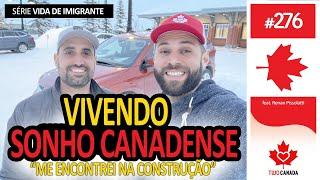 Realizando SONHO? Engenheiro no BRASIL, operacional no CANADÁ - Trabalho Construção #276