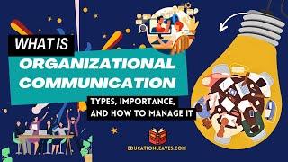 What is Organizational Communication? Types, Importance, and How to Manage It.