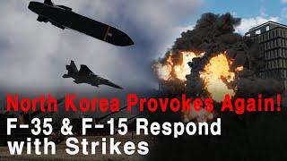 North Korea Provokes Again! F-35 & F-15 Respond with Strikes(North Korea's Provocation1)