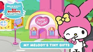 My Melody’s Tiny Gifts | Hello Kitty and Friends Supercute Adventures S5 EP 11