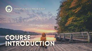 Mindfulness Made Easy – Course Introduction