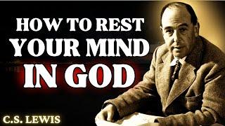 4 Ways to Give Your Mind to GOD When You are ANXIOUS and TIRED | C.S Lewis 2024