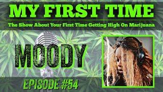 My First Time Ep #54 | MOODY from MOODY'S WORLD
