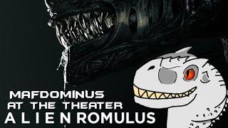 MAFDOMiNUS At The Theater: Alien Romulus