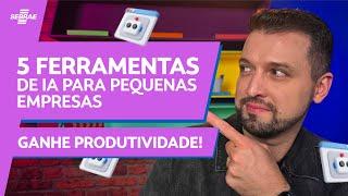 5 Ferramentas de INTELIGÊNCIA ARTIFICIAL para TRANSFORMAR sua EMPRESA  APRENDA A USAR NA PRÁTICA 