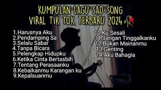 KUMPULAN LAGU SAD SONGS VIRAL TIK TOK TERBARU 2024 || kumpulan lagu pop galau Indonesia terpopuler