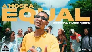 A' Hosea - Equal (Official Music Video)