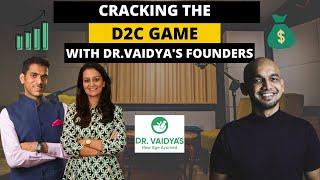 Cracking the D2C game with Dr Vaidya Founders