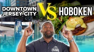 Living in HOBOKEN vs DOWNTOWN JERSEY CITY | Should I Move To HOBOKEN or DOWNTOWN JERSEY CITY?