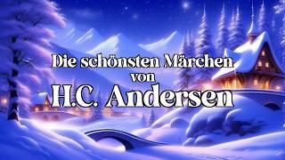 Die schönsten Märchen von H.C. Andersen  | perfekt zu Weihnachten | Hörbuch zum Einschlafen