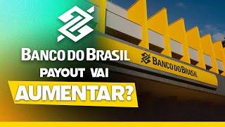 BANCO DO BRASIL COM QUASE 20% DE YIELD? PAYOUT PODE AUMENTAR? ALGUNS ANALISTAS ESTIMAM QUE SIM!