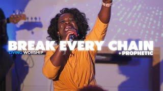 BREAK EVERY CHAIN + PROPHETIC // Worship Moments