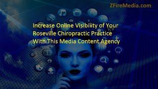 Increase Online Visibility of Your Roseville Chiropractic Practice With This Media Content Agency