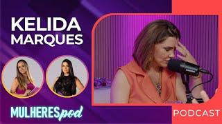 KELIDA MARQUES: Mediunidade e Experiências Sobrenaturais #76 | Mulheres Pod