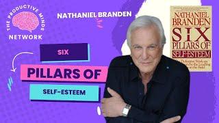 THE SIX PILLARS OF SELF-ESTEEM - NATHANIEL BRANDEN - BEST VERSION