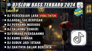 DJ SLOW FULL BASS TERBARU 2024DJ PERCERAIAN LARADJ ANDAI TAK BERPISAHDJ VIRAL TIKTOK TERBARU 2024