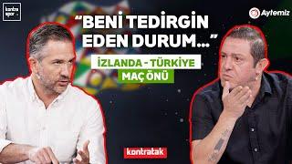 CANLI | İzlanda - Türkiye Maç Önü | Nihat Kahveci, Nebil Evren | Kontratak