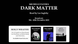 DARK MATTER (2019), by Michelle Paver, read by Lee Ingleby