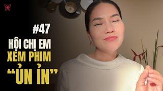 #47 Hội chị em nên xem phim "Ụt Ịt" | Xuân Hương Official