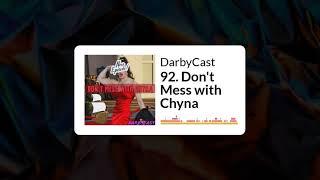 92. Don't Mess with Chyna | DarbyCast | Maverick Alexander | Darbyshire