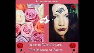  "I can't Witch without... "  Herbs in Witchcraft  The Power of Roses  Love Spell 